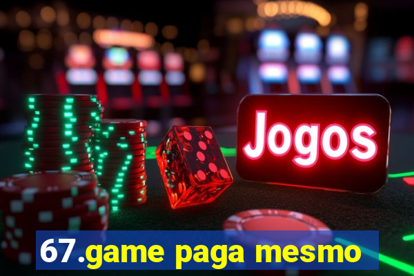 67.game paga mesmo